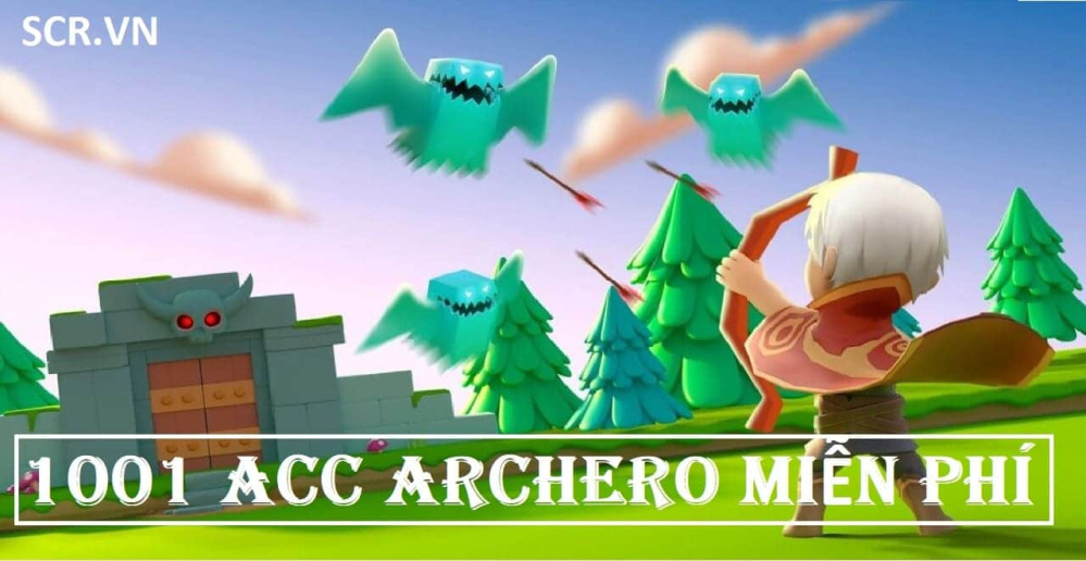 Acc Archero Miễn Phí 2024 [Tặng Nick Free Mới Nhất]