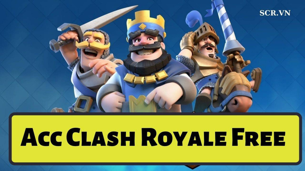 Acc Clash Royale Free 2024, Shop Cho Nick Miễn Phí 100%