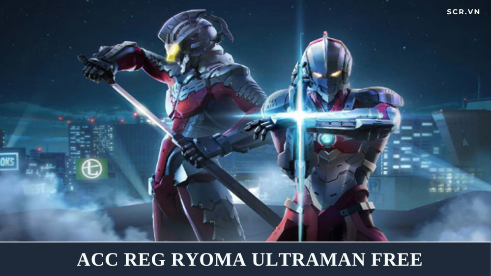 ACC Reg Ryoma Ultraman Free 2024, Tặng ACC Vip Miễn Phí