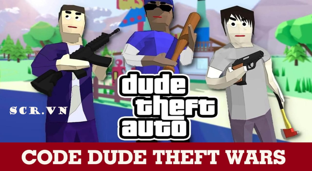 Code Dude Theft Wars Mới Nhất 2024 [Tặng Acc Miễn Phí]