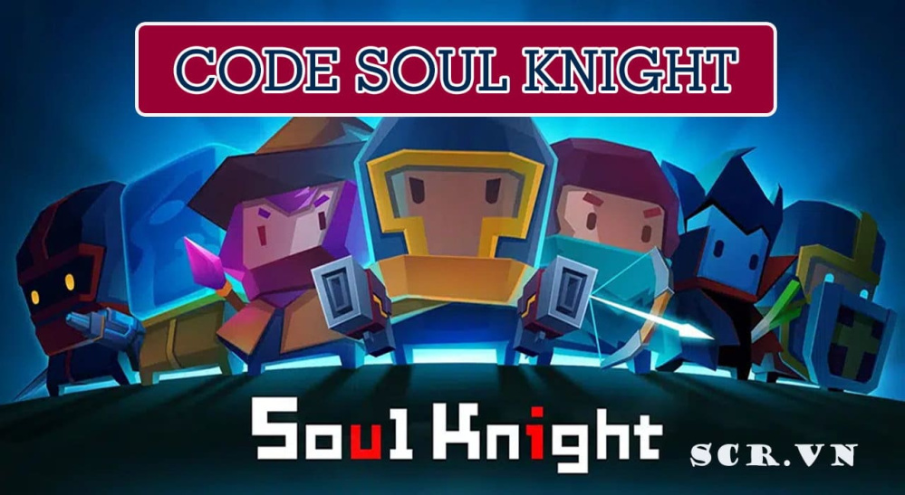 Code Soul Knight Mới Nhất 2024 [Tặng Acc VIP Free]