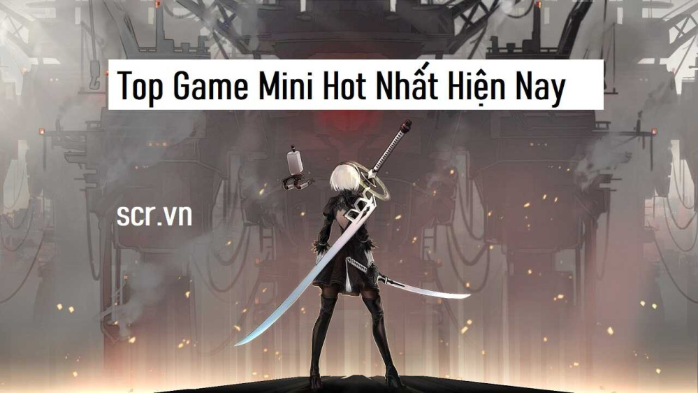 Game Mini Hay Nhất [Top 21+ Mini Game Miễn Phí Hot Nhất]