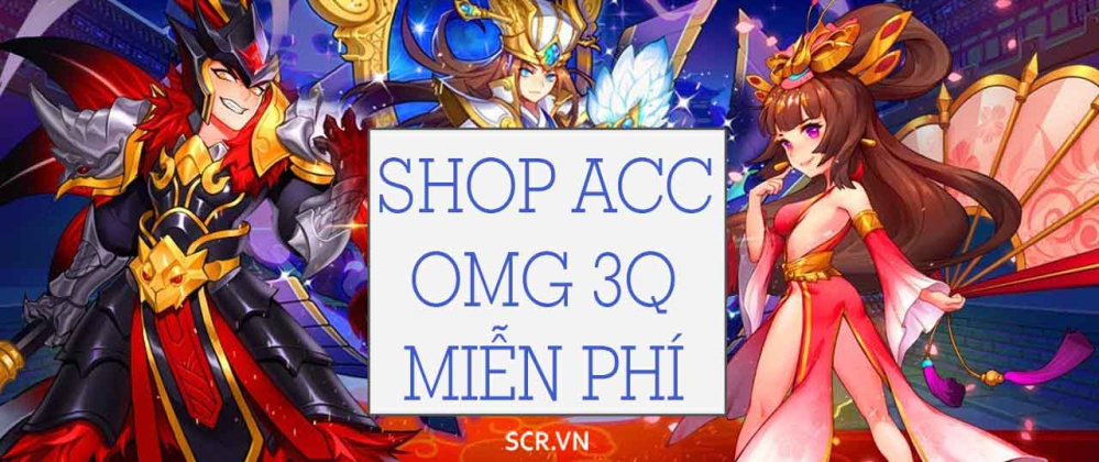 Acc Omg 3Q Miễn Phí 2024 [Shop Cho Nick Free 100%]