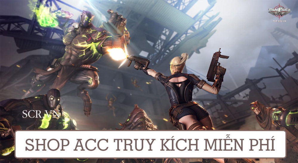 Shop Acc Truy Kích Miễn Phí 2024 [Tặng Nick Truy Kích Free Vip]