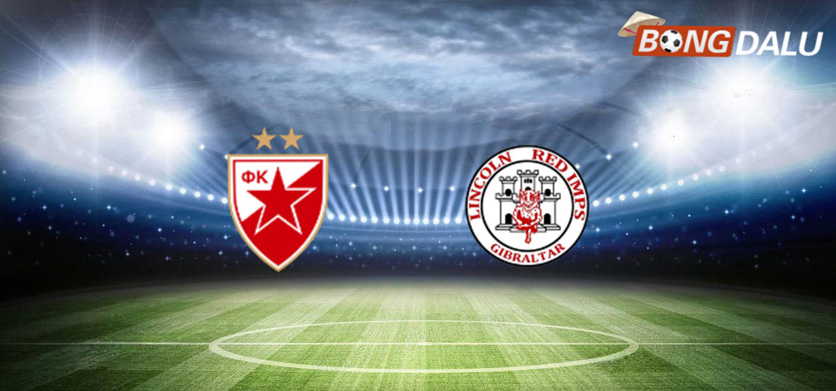 Crvena Zvezda và Lincoln Red Imps sẵn sàng cho trận chiến tại Champions League