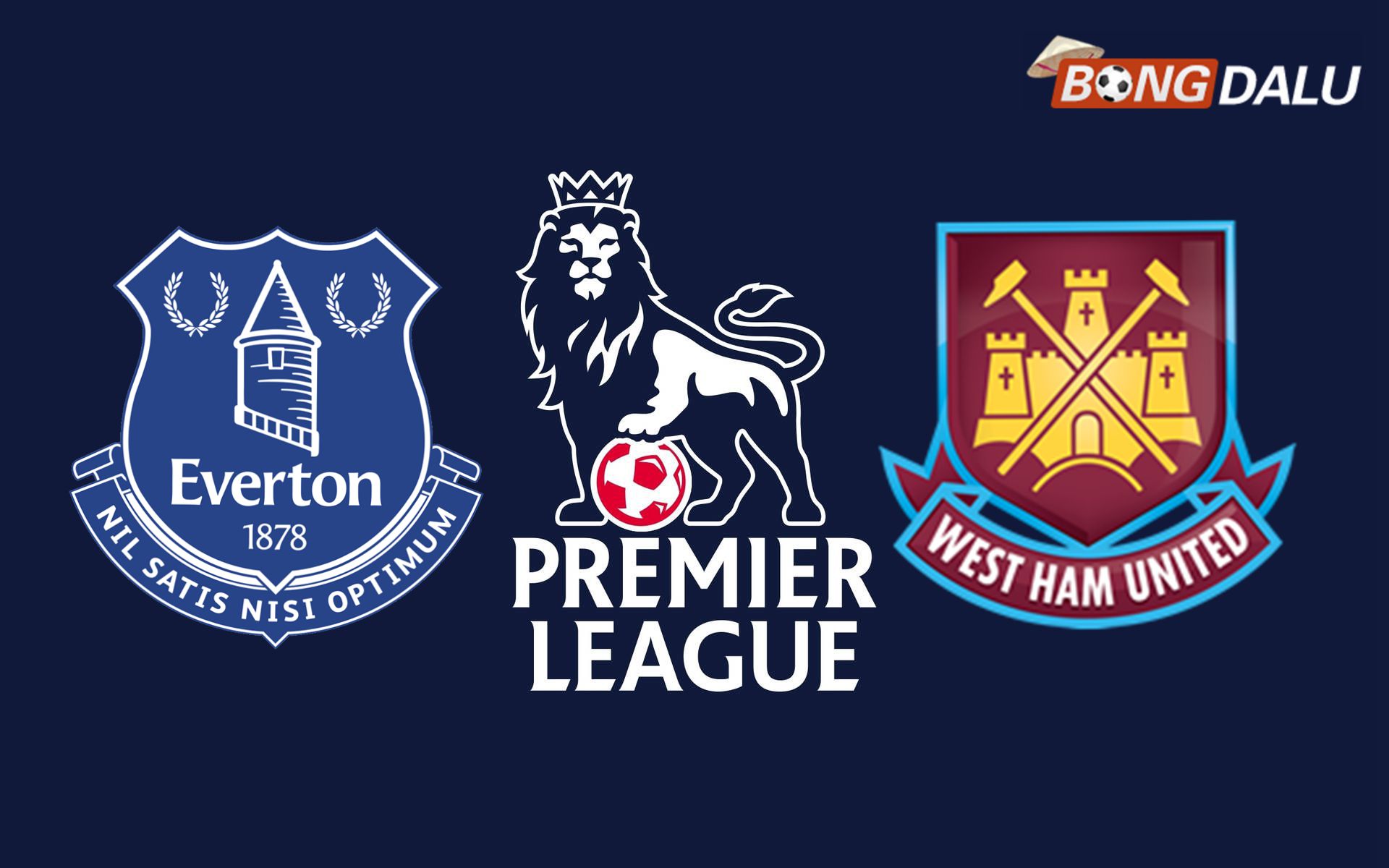 Trận cầu tâm điểm giữa Everton và West Ham tại Ngoại Hạng Anh