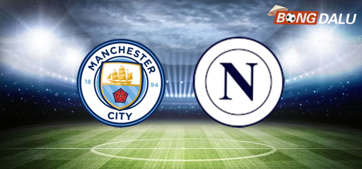 Trận cầu đỉnh cao giữa Manchester City và Napoli tại Champions League