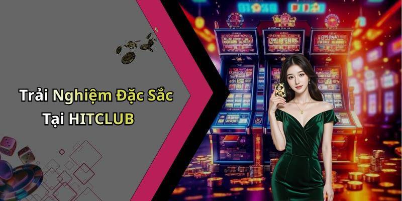 HITCLUB
- Khám Phá Thế Giới Giải Trí Trực Tuyến Đầy Mê Hoặc