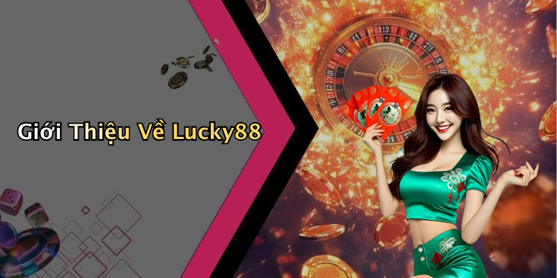 Giới Thiệu Về Lucky88