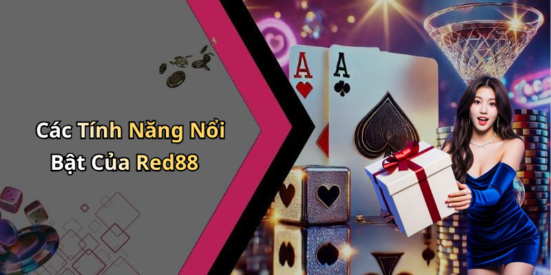 Các Tính Năng Nổi Bật Của Red88