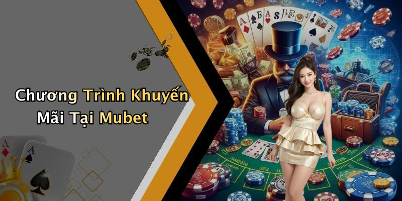 Chương Trình Khuyến Mãi Tại Mubet