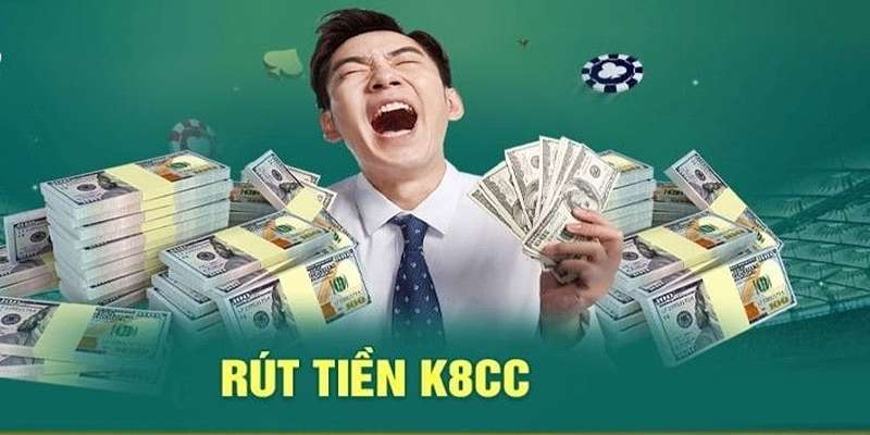 Rút tiền K8CC - Hướng dẫn chi tiết và những điều cần biết